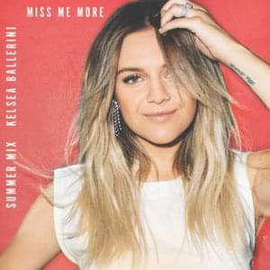 Miss Me More (Summer Mix) - Kelsea Ballerini