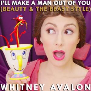 I’ll Make a Man Out of You (Beauty & the Beast Style) - Whitney Avalon