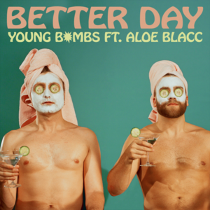 Better Day - Young Bombs (Ft. Aloe Blacc)