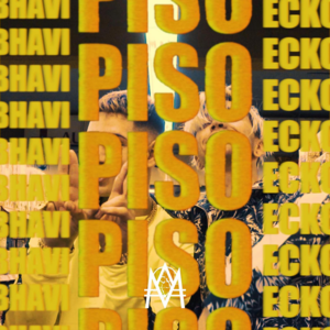 Piso - Bhavi & ECKO