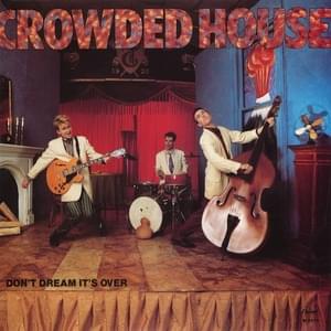 Don’t Dream It’s Over - Crowded House