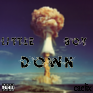 Little Boy Down - ​caelix