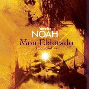 Mon Eldorado (Du soleil...) - Yannick Noah