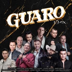 Guaro (Remix) - Pipe Bueno (Ft. Alzate, Carín León, Darío Gómez, El Charrito Negro, Jessi Uribe, Jhon Alex Castaño, Jhonny Rivera, Juan Pablo Navarrete, Luis Alberto Posada Hernández & Yeison Jimenez)