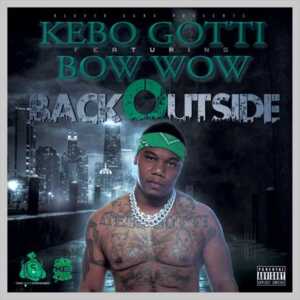 Back Outside - Kebo Gotti (Ft. Bow Wow)