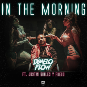 In the Morning - Dímelo Flow (Ft. Fuego & Justin Quiles)