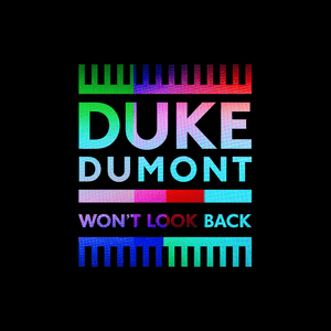 Won’t Look Back - Duke Dumont