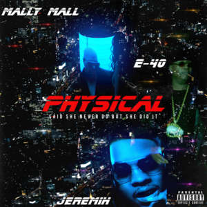 Physical - Mally Mall (Ft. E-40 & Jeremih)