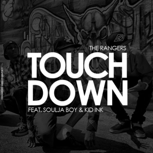 Touchdown - The Ranger$ (Ft. Kid Ink & Soulja Boy)