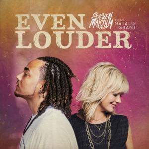 Even Louder (feat. Natalie Grant) - Steven Malcolm (Ft. Natalie Grant)