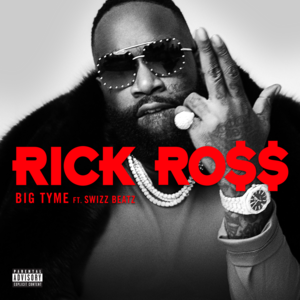 BIG TYME - Rick Ross (Ft. Swizz Beatz)