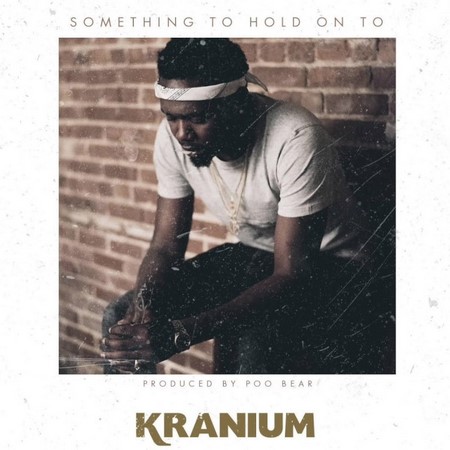 Something To Hold on To - Kranium