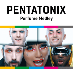 Perfume Medley - Pentatonix