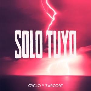 Solo Tuyo - Cyclo (Ft. Zarcort)