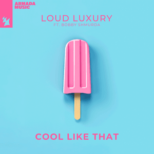 Cool Like That - Loud Luxury (Ft. Bobby Shmurda)