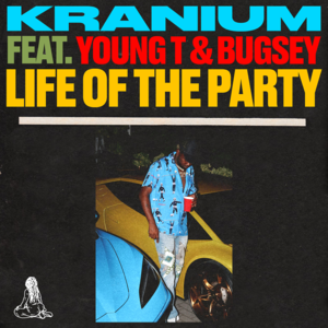 Life of The Party - Kranium (Ft. Young T & Bugsey)