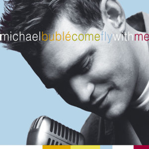 Come Fly with Me - Michael Bublé