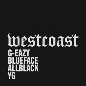 West Coast (Remix) - G-Eazy & Blueface (Ft. ALLBLACK & YG)