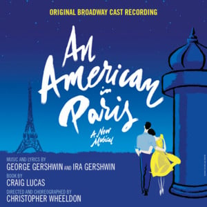 Who Cares?/For You, For Me, For Evermore - Original Broadway Cast of An American in Paris (Ft. Brandon Uranowitz, Jill Paice, Leanne Cope, Max von Essen & Robert Fairchild)