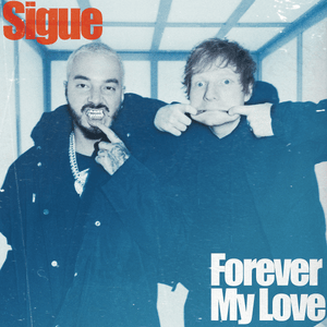 Forever My Love - J Balvin & Ed Sheeran