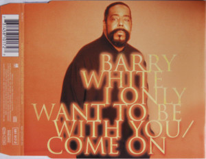 I Only Want to Be with You - Barry White