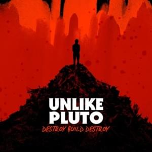 Destroy, Build, Destroy - Unlike Pluto