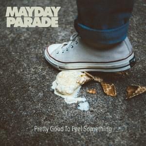 Pretty Good To Feel Something - Mayday Parade