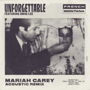 Unforgettable (Mariah Carey Acoustic Remix) - French Montana (Ft. Mariah Carey & Swae Lee)