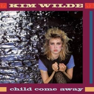 Child Come Away - Kim Wilde