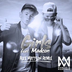 Girls (Alex Mattson Remix) - Marcus & Martinus (Ft. MadCon)