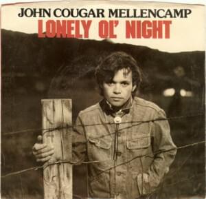 Lonely Ol’ Night - John Mellencamp