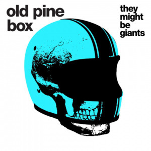 Old Pine Box - They Might Be Giants