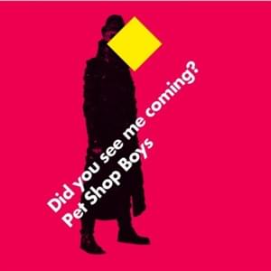 Did You See Me Coming? - Pet Shop Boys