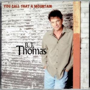 You Call That a Mountain - B.J. Thomas