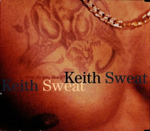 How Do You Like It? (Part 1) - Keith Sweat (Ft. Lisa "Left Eye" Lopes)