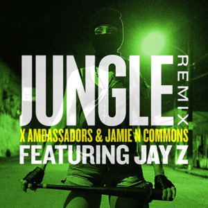 Jungle (Remix) - X Ambassadors (Ft. Jamie N Commons & JAY-Z)