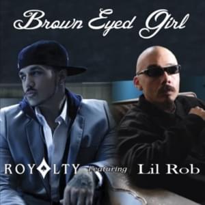 Brown Eyed Girl (Remix) - Royalty (Ft. Carlitos & Lil Rob)