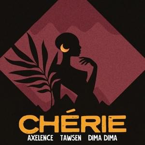 Chérie - Axelence (Ft. Dima Dima & Tawsen)