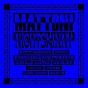 Mattoni - Night Skinny (Ft. Achille Lauro, Ernia, Geolier, Guè, Lazza, Noyz Narcos, Shiva, Side Baby, Speranza & Taxi B)