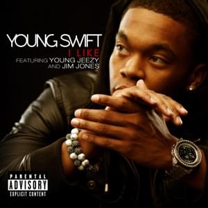 I Like - Swift (Ft. Jeezy & Jim Jones)