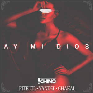 Ay Mi Dios - IAmChino (Ft. El Chacal, Pitbull & Yandel)