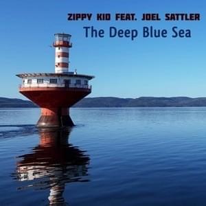 The Deep Blue Sea - Zippy Kid (Ft. Joel Sattler)