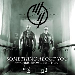 Something About You - Wisin & Yandel (Ft. Chris Brown & T-Pain)