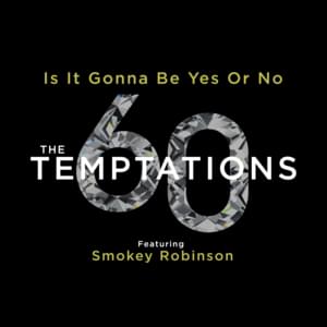 Is It Gonna Be Yes Or No - The Temptations (Ft. Smokey Robinson)