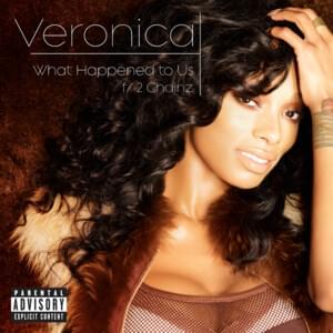 What Happened To Us - Veronica (Ft. 2 Chainz)