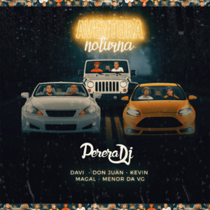 Aventura Noturna - Perera DJ & MC Magal (Ft. MC Davi, MC Don Juan, MC Kevin & MC Menor da VG)