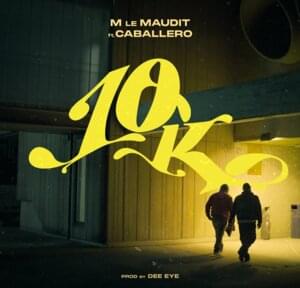 10K - M Le Maudit (Ft. Caballero)