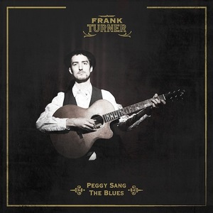 Peggy Sang the Blues - Frank Turner