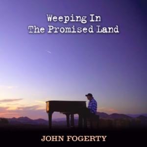 Weeping in the Promised Land - John Fogerty