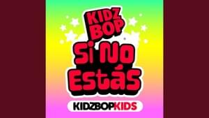 Si No Estás - KIDZ BOP Kids